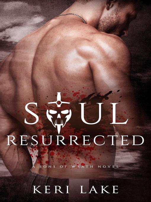 Title details for Soul Resurrected (A Sons of Wrath Novel, #2) by Keri Lake - Available
